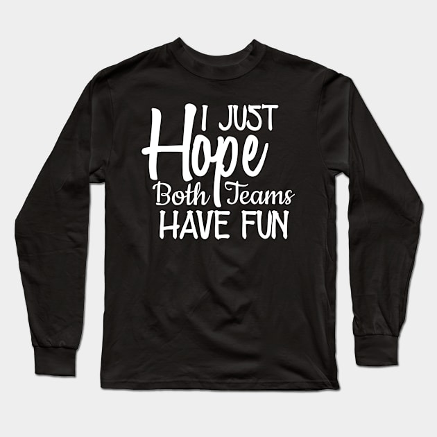 I Just hope both teams have fun Long Sleeve T-Shirt by Yyoussef101